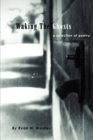 Knjiga Waking The Ghosts Ryan W Bradley