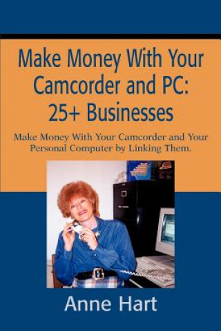 Kniha Make Money With Your Camcorder and PC Anne Hart