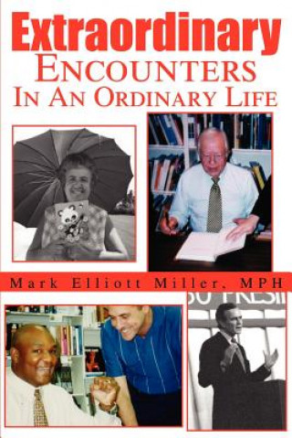 Carte Extraordinary Encounters In An Ordinary Life Mark E Miller