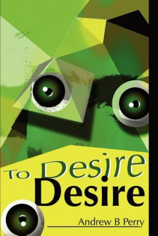 Carte To Desire Desire Andrew B Perry