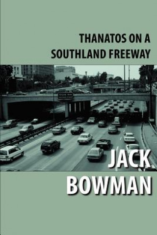 Książka Thanatos on a Southland Freeway Jack Bowman