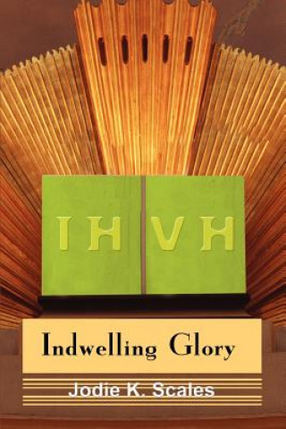Knjiga Indwelling Glory Jodie K Scales