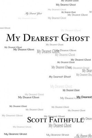 Knjiga My Dearest Ghost Scott Faithfull