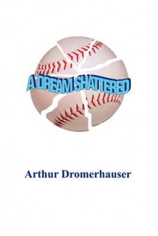 Książka Dream Shattered Arthur Dromerhauser