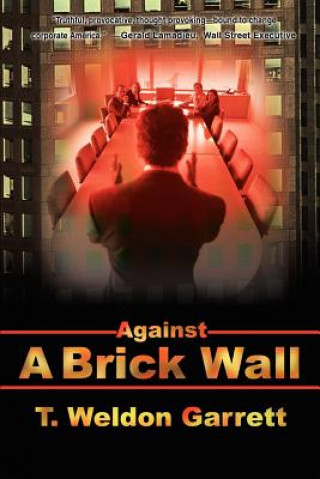 Kniha Against A Brick Wall T Weldon Garrett