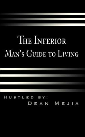 Kniha Inferior Man's Guide to Living Dean B Mejia