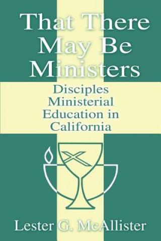 Livre That There May Be Ministers Lester G McAllister