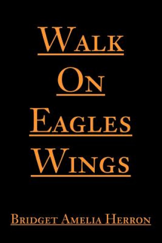 Carte Walk On Eagles Wings Bridget A Herron