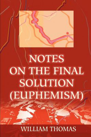 Kniha Notes on the Final Solution (euphemism) William Thomas