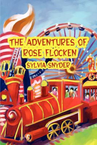 Könyv Adventures Of Rose Flocken Sylvia Snyder