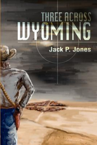 Książka Three Across Wyoming Jack Payne Jones