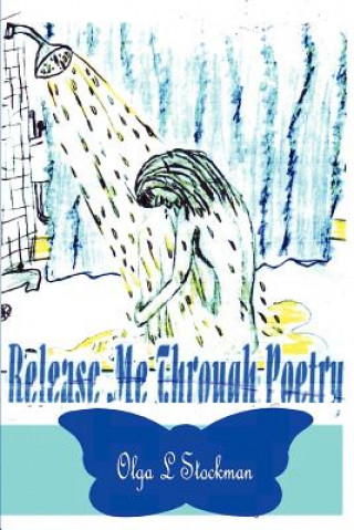 Carte Release Me Through Poetry Olga L Stockman