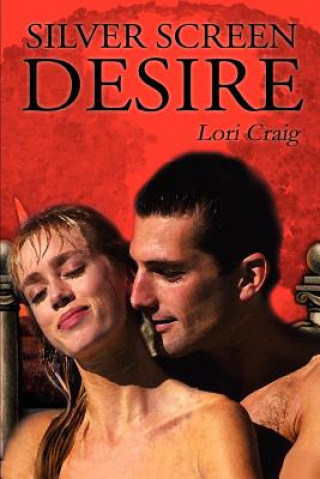 Kniha Silver Screen Desire Lori Craig