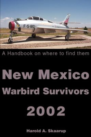 Kniha New Mexico Warbird Survivors 2002 Harold A Skaarup