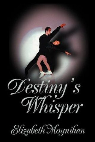 Kniha Destiny's Whisper Elizabeth Moynihan