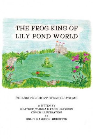 Книга Frog King of Lily Pond World Randolph R Harrison