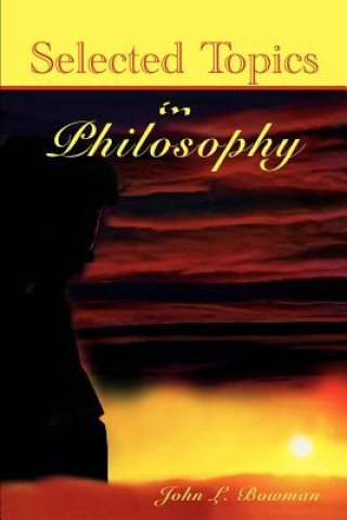 Knjiga Selected Topics in Philosophy John L Bowman