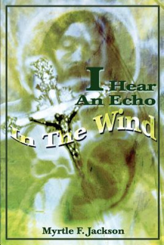 Kniha I Hear An Echo In The Wind Myrtle F Jackson