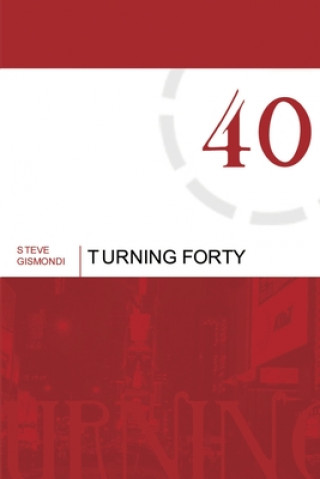 Knjiga Turning Forty Steve Gismondi