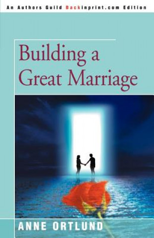 Kniha Building a Great Marriage Elizabeth A Ortlund