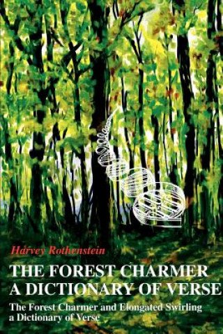 Könyv Forest Charmer a Dictionary of Verse Harvey Rothenstein