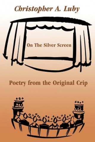 Knjiga On The Silver Screen Chris A Luby