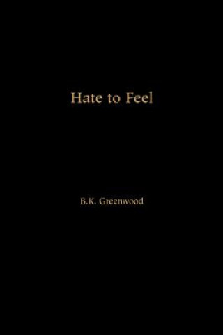 Könyv Hate to Feel B K Greenwood
