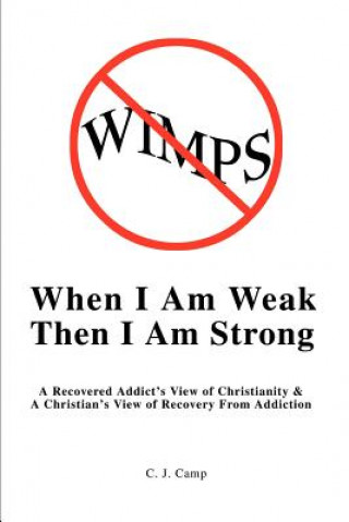 Книга When I Am Weak Then I Am Strong C J Camp