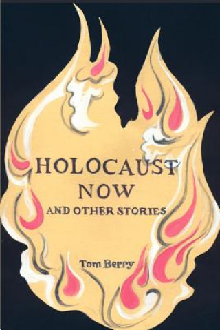Könyv Holocaust Now Tom Berry