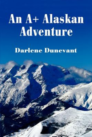 Kniha A+ Alaskan Adventure Darlene J Dunevant