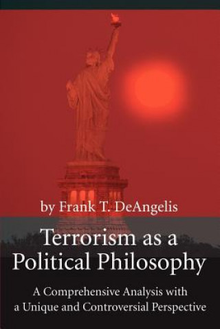 Kniha Terrorism as a Political Philosophy Frank T Deangelis