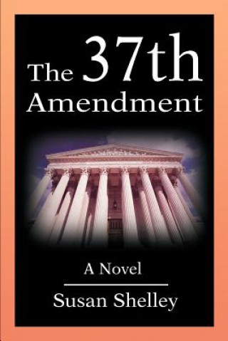 Knjiga 37th Amendment Susan Shelley