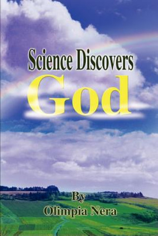 Könyv Science Discovers God Olimpia Nera