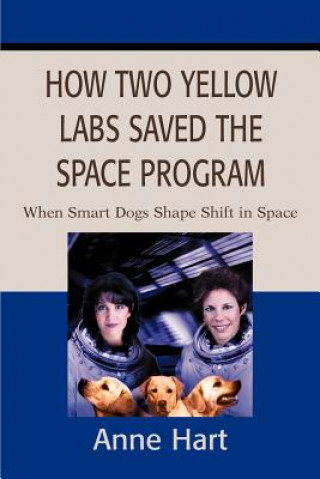 Βιβλίο How Two Yellow Labs Saved the Space Program Anne Hart