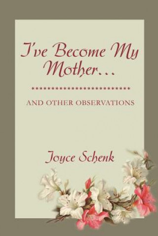 Carte I've Become My Mother... Joyce Schenk