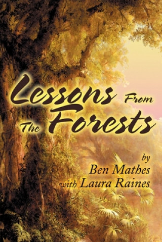 Carte Lessons From the Forests Ben Mathes