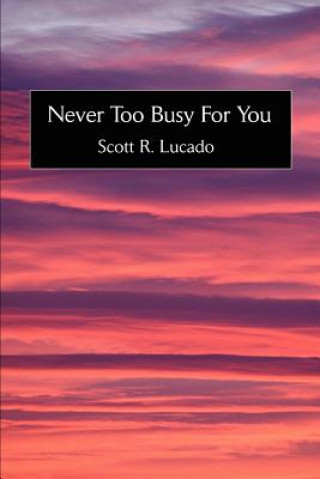 Libro Never Too Busy For You Scott R Lucado