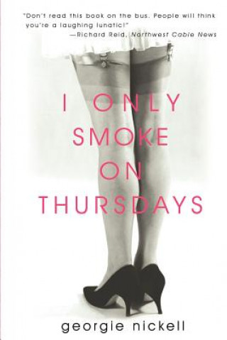 Kniha I Only Smoke on Thursdays Georgie Nickell