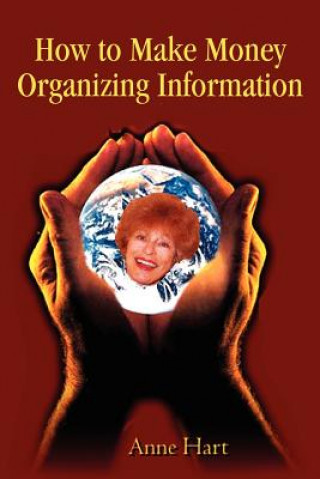 Livre How to Make Money Organizing Information Anne Hart