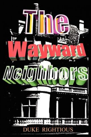 Knjiga Wayward Neighbors Duke Rightious