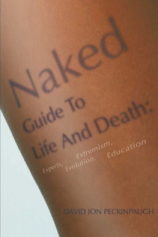 Knjiga Naked Guide To Life And Death David Jon Peckinpaugh