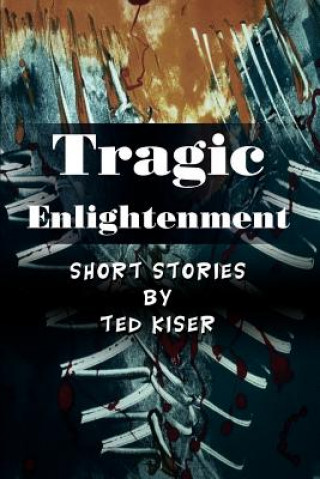 Kniha Tragic Enlightenment Ted Kiser