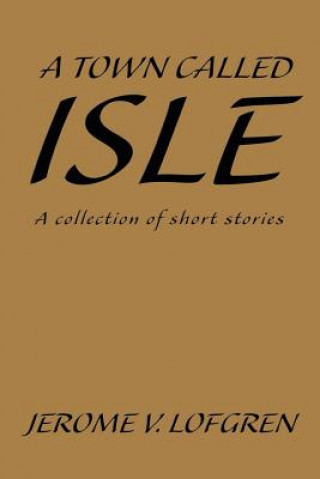 Книга Town Called Isle Jerome V Lofgren