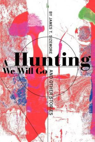Книга Hunting We Will Go James T Sizemore