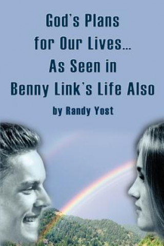 Kniha God's Plans for Our Lives...As Seen in Benny Link's Life Also Randy Yost