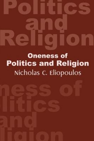 Knjiga Oneness of Politics and Religion Nicholas C Eliopoulos