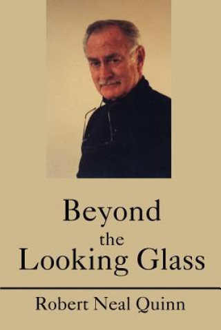 Книга Beyond the Looking Glass Robert N Quinn