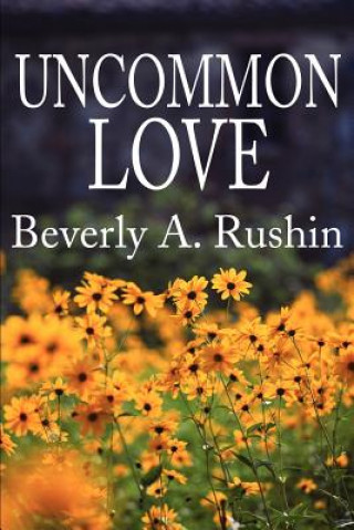 Книга Uncommon Love Beverly A Rushin