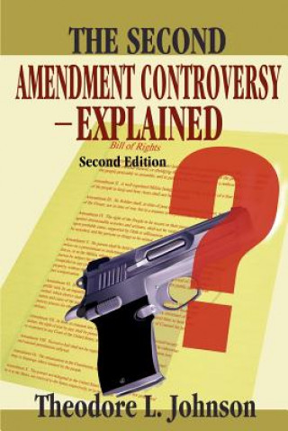 Knjiga Second Amendment Controversy Explained Theodore L Johnson