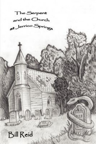 Könyv Serpent and the Church at Jerrico Springs William R Reid